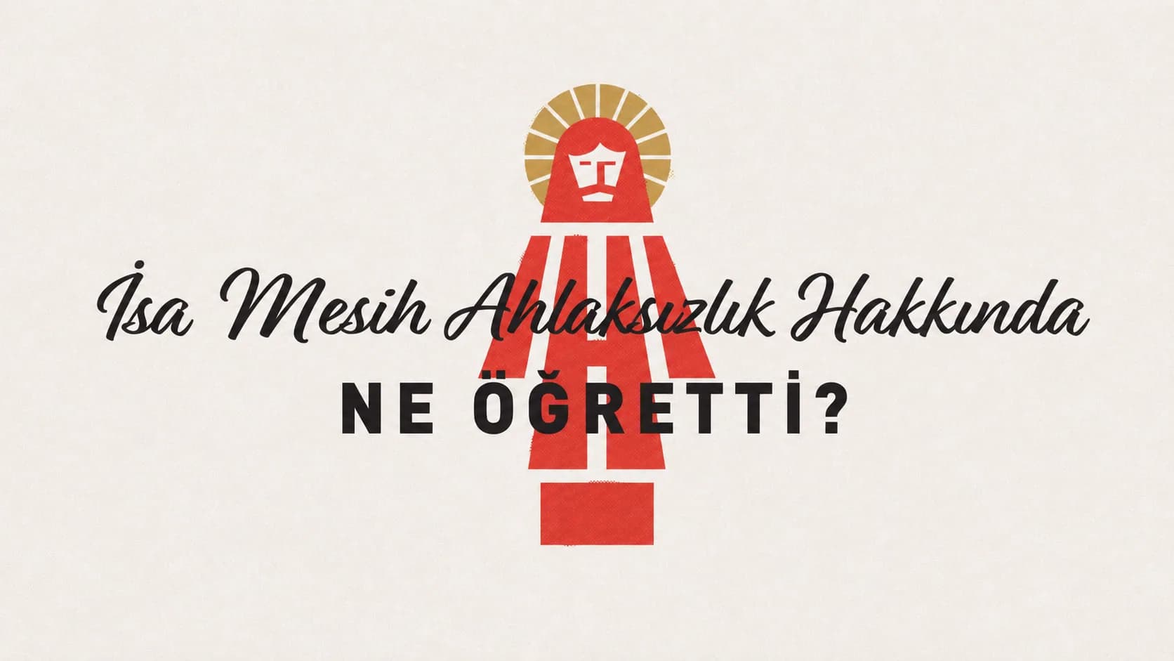 İsa Mesih Ahlaksızlık Hakkında Ne Öğretti?